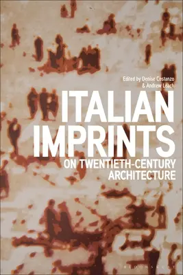 Impronte italiane nell'architettura del XX secolo - Italian Imprints on Twentieth-Century Architecture