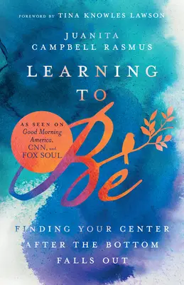 Imparare a essere: trovare il proprio centro dopo aver toccato il fondo - Learning to Be: Finding Your Center After the Bottom Falls Out