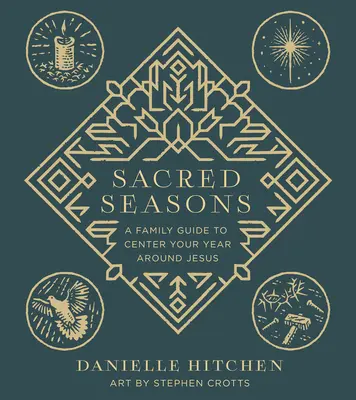 Le stagioni sacre: Una guida per le famiglie per centrare l'anno intorno a Gesù - Sacred Seasons: A Family Guide to Center Your Year Around Jesus