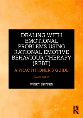 Affrontare i problemi emotivi con la Terapia Razionale Emotiva Comportamentale (Rebt): Guida per l'operatore - Dealing with Emotional Problems Using Rational Emotive Behaviour Therapy (Rebt): A Practitioner's Guide