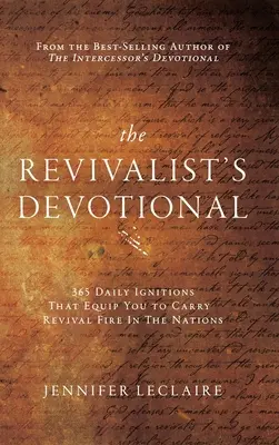 Il devozionale del revivalista: 365 accensioni quotidiane per portare il fuoco del risveglio nelle nazioni - The Revivalist's Devotional: 365 Daily Ignitions That Equip You to Carry Revival Fire in the Nations