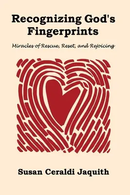 Riconoscere le impronte digitali di Dio: Miracoli di salvataggio, ripristino e gioia - Recognizing God's Fingerprints: Miracles of Rescue, Reset and Rejoicing