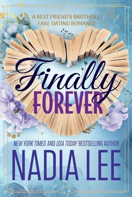 Finalmente per sempre: Il fratello di una migliore amica / Finta storia d'amore - Finally Forever: A Best Friend's Brother / Fake Dating Romance