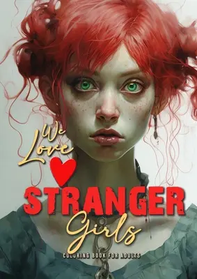 amiamo stranger Girls libro da colorare per adulti: strange girls Libro da colorare per adulti e adolescenti Gothic Punk Girls Libro da colorare in scala di grigi - Girl - we love stranger Girls coloring book for adults: strange girls Coloring Book for adults and teenagers Gothic Punk Girls Coloring Book Grayscale - Girl