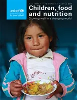 La condizione dell'infanzia nel mondo 2019: Bambini, cibo e nutrizione - Crescere bene in un mondo che cambia - The State of the World's Children 2019: Children, Food and Nutrition - Growing Well in a Changing World