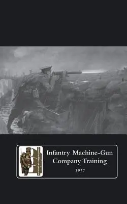 Addestramento delle compagnie di mitragliatrici di fanteria, 1917. - Infantry Machine-Gun Company Training, 1917.