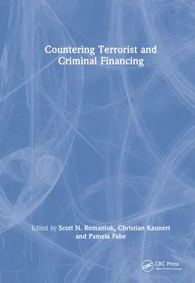 Contrastare il finanziamento del terrorismo e della criminalità: Teoria e pratica - Countering Terrorist and Criminal Financing: Theory and Practice