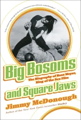 Seni grossi e mascelle quadrate: la biografia di Russ Meyer, re del cinema erotico - Big Bosoms and Square Jaws: The Biography of Russ Meyer, King of the Sex Film