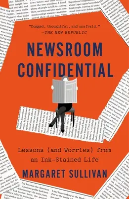 Newsroom Confidential: Lezioni (e preoccupazioni) da una vita macchiata d'inchiostro - Newsroom Confidential: Lessons (and Worries) from an Ink-Stained Life