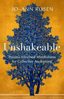 Incrollabile: Mindfulness informata al trauma per il risveglio collettivo - Unshakeable: Trauma-Informed Mindfulness for Collective Awakening
