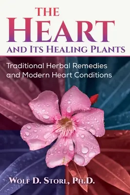Il cuore e le sue piante curative: Rimedi erboristici tradizionali e condizioni cardiache moderne - The Heart and Its Healing Plants: Traditional Herbal Remedies and Modern Heart Conditions