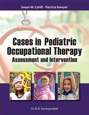 Casi di terapia occupazionale pediatrica: Valutazione e intervento - Cases in Pediatric Occupational Therapy: Assessment and Intervention