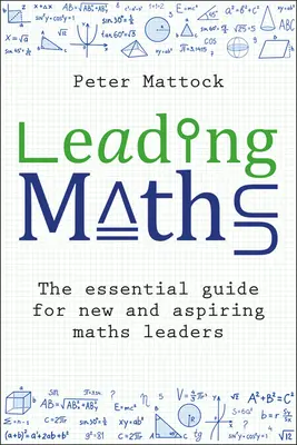Guidare la matematica: La guida essenziale per nuovi e aspiranti leader della matematica - Leading Maths: The Essential Guide for New and Aspiring Maths Leaders