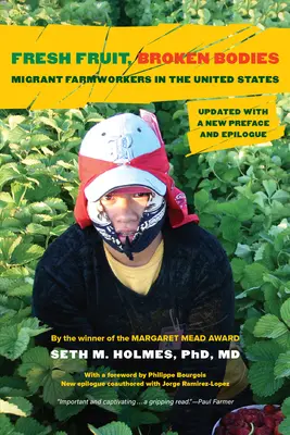 Frutta fresca, corpi spezzati: I lavoratori agricoli migranti negli Stati Uniti, aggiornato con una nuova prefazione e un nuovo epilogo Volume 27 - Fresh Fruit, Broken Bodies: Migrant Farmworkers in the United States, Updated with a New Preface and Epilogue Volume 27