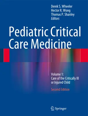 Medicina critica pediatrica: Volume 1: Cura del bambino gravemente malato o ferito - Pediatric Critical Care Medicine: Volume 1: Care of the Critically Ill or Injured Child
