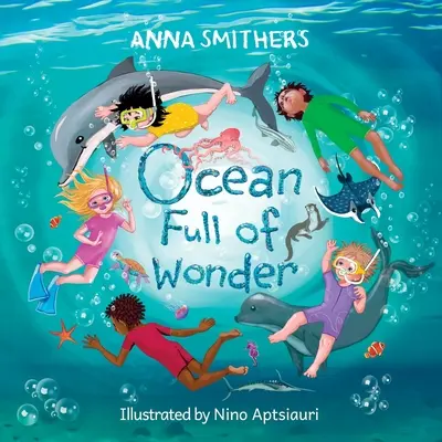 Oceano pieno di meraviglie: Un libro educativo e in rima sulla magia dell'oceano per i bambini - Ocean Full of Wonder: An educational, rhyming book about the magic of the ocean for children