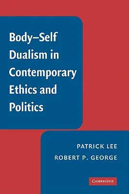 Il dualismo corpo-sé nell'etica e nella politica contemporanee - Body-Self Dualism in Contemporary Ethics and Politics