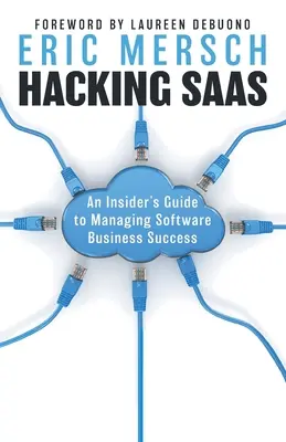 Hacking SaaS: Guida per gli addetti ai lavori alla gestione del successo del business del software - Hacking SaaS: An Insider's Guide to Managing Software Business Success