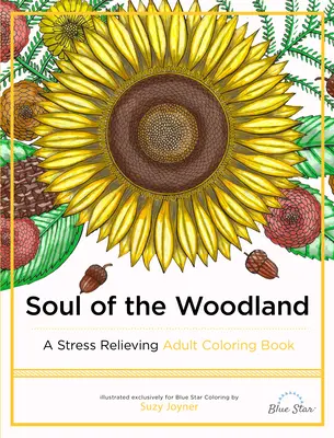 L'anima del bosco: Un libro da colorare per adulti per alleviare lo stress - Soul of the Woodland: A Stress Relieving Adult Coloring Book