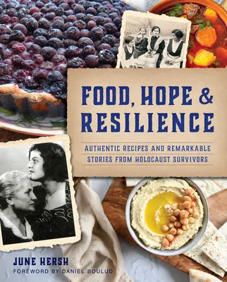 Cibo, speranza e resilienza: Ricette autentiche e storie straordinarie di sopravvissuti all'Olocausto - Food, Hope & Resilience: Authentic Recipes and Remarkable Stories from Holocaust Survivors