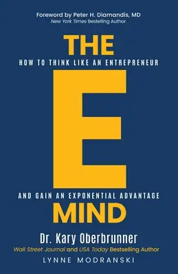 La mente elettronica: come pensare come un imprenditore e ottenere un vantaggio esponenziale - The E-Mind: How to Think Like an Entrepreneur and Gain an Exponential Advantage