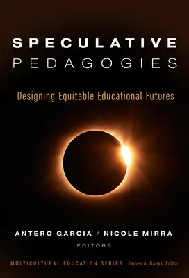 Pedagogie speculative: Progettare futuri educativi equi - Speculative Pedagogies: Designing Equitable Educational Futures