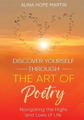 Scoprire se stessi attraverso l'arte della poesia: Navigare tra gli alti e i bassi della vita - Discover Yourself Through the Art of Poetry: Navigating the Highs and Lows of Life
