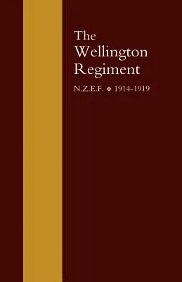 Reggimento Wellington: N.Z.E.F 1914-1918 - Wellington Regiment: N.Z.E.F 1914-1918