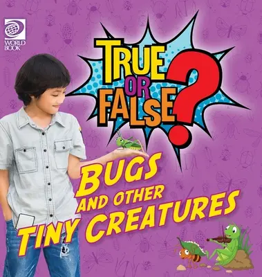 Vero o falso? Insetti e altre piccole creature - True or False? Bugs and Other Tiny Creatures