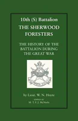 10th (S) Bn the Sherwood Foresters. la storia del battaglione durante la guerra - 10th (S) Bn the Sherwood Foresters. the History of the Battalion During the War