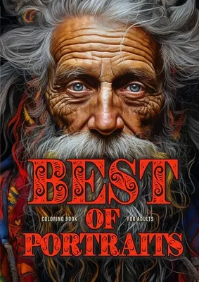 Il meglio di Ritratti Libro da colorare per adulti: Libro da colorare di volti ritratti per adulti in scala di grigi Best of Una vita ben vissuta, Ragazze e ragazzi d'inverno, Crazy - Best of Portraits Coloring Book for Adults: Portrait Faces Coloring Book for Adults Grayscale Best of A life well lived, Winter Girls and Boys, Crazy