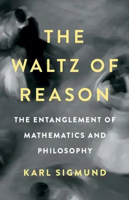 Il valzer della ragione: L'intreccio tra matematica e filosofia - The Waltz of Reason: The Entanglement of Mathematics and Philosophy