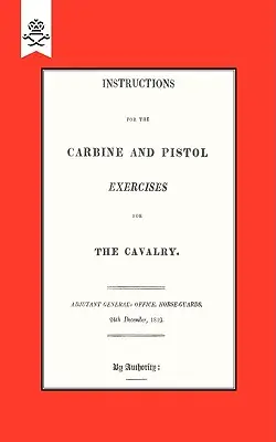 Istruzioni per gli esercizi di carabina e di pistole per la cavalleria 1819 - Instructions for the Carbine and PIstol Exercises for the Cavalry 1819