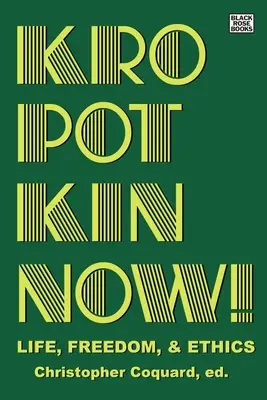 Kropotkin ora! - Vita, libertà ed etica - Kropotkin Now! - Life, Freedom & Ethics