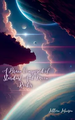 Un cervello composto da polvere di stelle e rocce lunari - A Brain Composed of Stardust And Moon Rocks