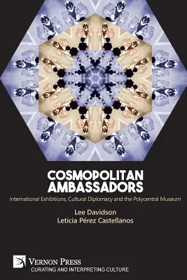 Ambasciatori cosmopoliti: Mostre internazionali, diplomazia culturale e museo policentrico - Cosmopolitan Ambassadors: International exhibitions, cultural diplomacy and the polycentral museum