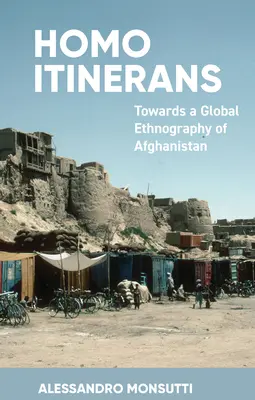 Homo Itinerans: Verso un'etnografia globale dell'Afghanistan - Homo Itinerans: Towards a Global Ethnography of Afghanistan