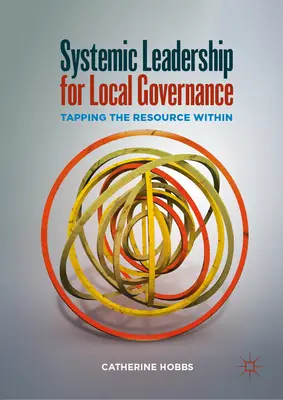 Leadership sistemica per la governance locale: Sfruttare le risorse interne - Systemic Leadership for Local Governance: Tapping the Resource Within