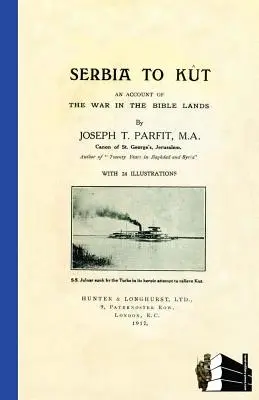 SERBIA A KUTAUn resoconto della guerra nelle terre della Bibbia - SERBIA TO KUTAn Account of the War in the Bible Lands