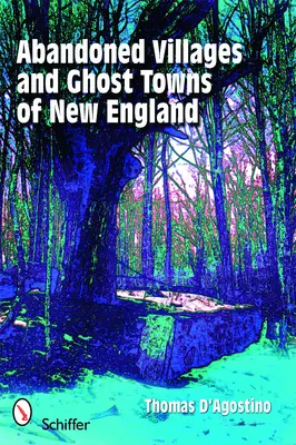 Villaggi abbandonati e città fantasma del New England - Abandoned Villages and Ghost Towns of New England
