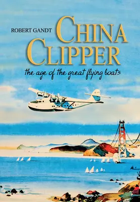 China Clipper: L'era delle grandi barche volanti - China Clipper: The Age of the Great Flying Boats