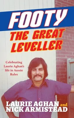 Footy Il grande livellatore: La celebrazione della vita di Laurie Aghan nell'Aussie Rules - Footy The Great Leveller: Celebrating Laurie Aghan's life in Aussie Rules