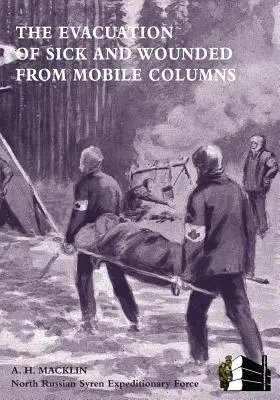 L'evacuazione di malati e feriti dalle colonne mobili - The Evacuation of Sick and Wounded from Mobile Columns