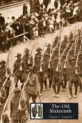 OLD SIXTEENTH: un resoconto del 16° Battaglione dell'A.I.F. durante la Grande Guerra. - OLD SIXTEENTH Being a Record of the 16th Battalion A.I.F., During the Great War
