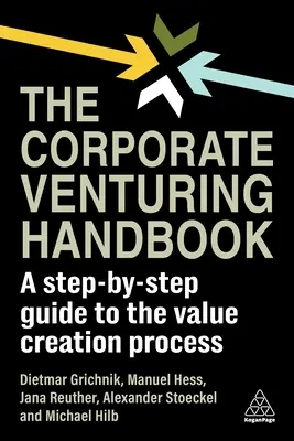 Il manuale del Corporate Venturing: Guida passo-passo al processo di creazione di valore - The Corporate Venturing Handbook: A Step-By-Step Guide to the Value Creation Process