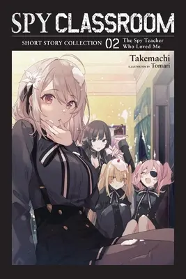 Spy Classroom Short Story Collection, Vol. 2 (Light Novel): L'insegnante spia che mi amava - Spy Classroom Short Story Collection, Vol. 2 (Light Novel): The Spy Teacher Who Loved Me