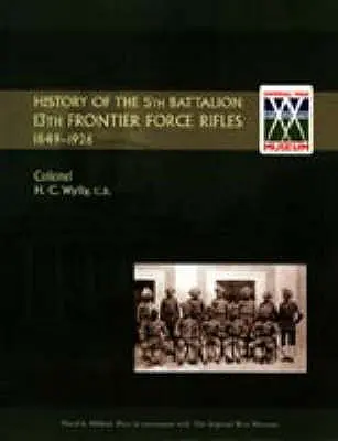Storia del 5° Battaglione, 13° Fucilieri di Frontiera 1849-1926 - History of the 5th Battalion, 13th Frontier Force Rifles 1849-1926