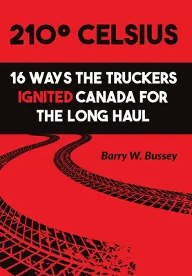 210 Celsius: 16 modi in cui i camionisti hanno acceso il Canada per il lungo raggio - 210 Celsius: 16 Ways the Truckers Ignited Canada for the Long Haul
