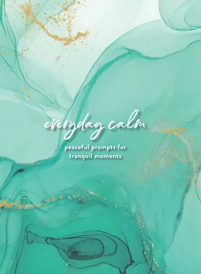 Calma quotidiana: Un diario: Spunti di pace per momenti di tranquillità - Everyday Calm: A Journal: Peaceful Prompts for Tranquil Moments