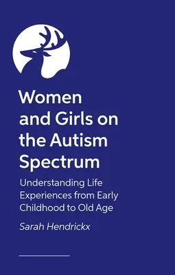 Donne e ragazze nello spettro autistico, seconda edizione - Comprendere le esperienze di vita dalla prima infanzia alla vecchiaia - Women and Girls on the Autism Spectrum, Second Edition - Understanding Life Experiences from Early Childhood to Old Age